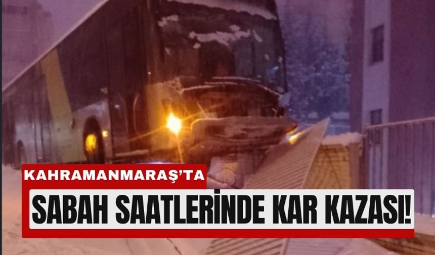 Kahramanmaraş’ta Kar Kazası: Halk Otobüsü Duvara Çarptı