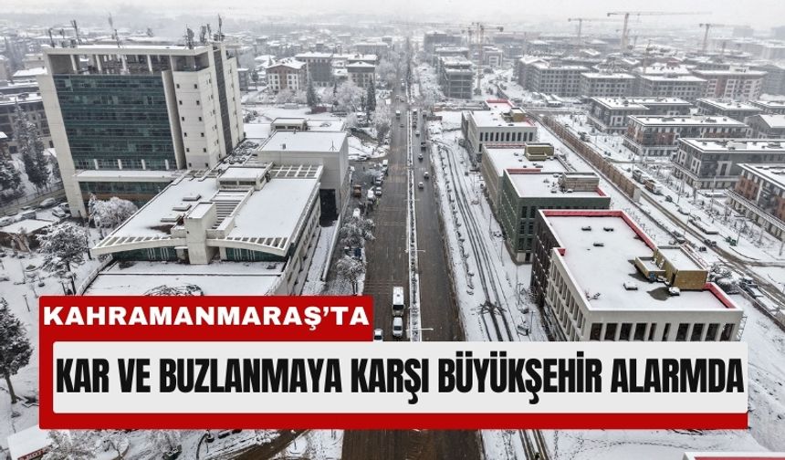 Kahramanmaraş’ta Karla Mücadele: Ana Arterler Açık Tutuluyor