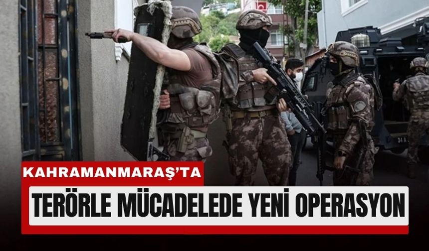 Kahramanmaraş’ta Eş Zamanlı DEAŞ Baskını