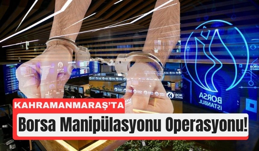 Kahramanmaraş’a Uzanan Borsa Baskını: 10 Kişi Gözaltında