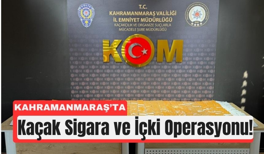 Kahramanmaraş'ta Kaçak Ürünler Piyasaya Çıkamadan Yakalandı