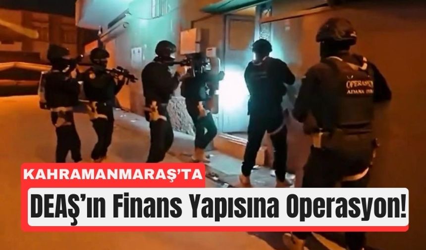 Kahramanmaraş'ta DEAŞ Mücadelesi Sürüyor: 233 Gözaltı