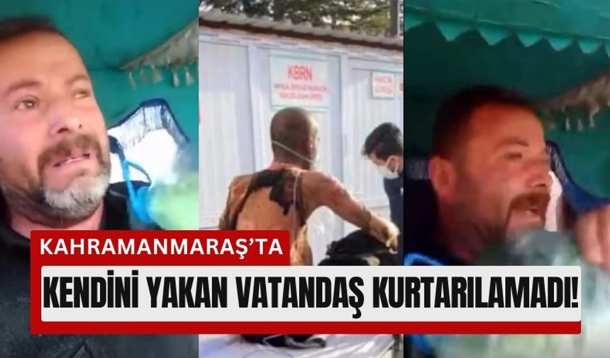 Kahramanmaraş'ta Kendini Yakan Vatandaş Can Verdi!