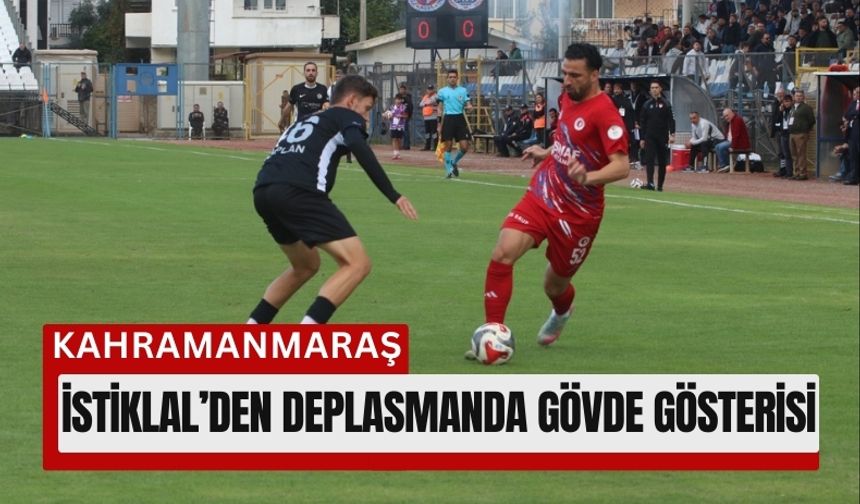 Kahramanmaraş İstiklalspor’dan Deplasmanda Gol Şov: 4-2!