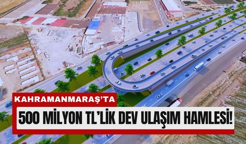 Kahramanmaraş Trafiğine 500 Milyonluk Nefes!