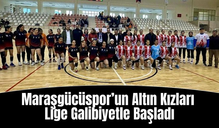 Maraşgücüspor’un Altın Kızları Lige Galibiyetle Başladı