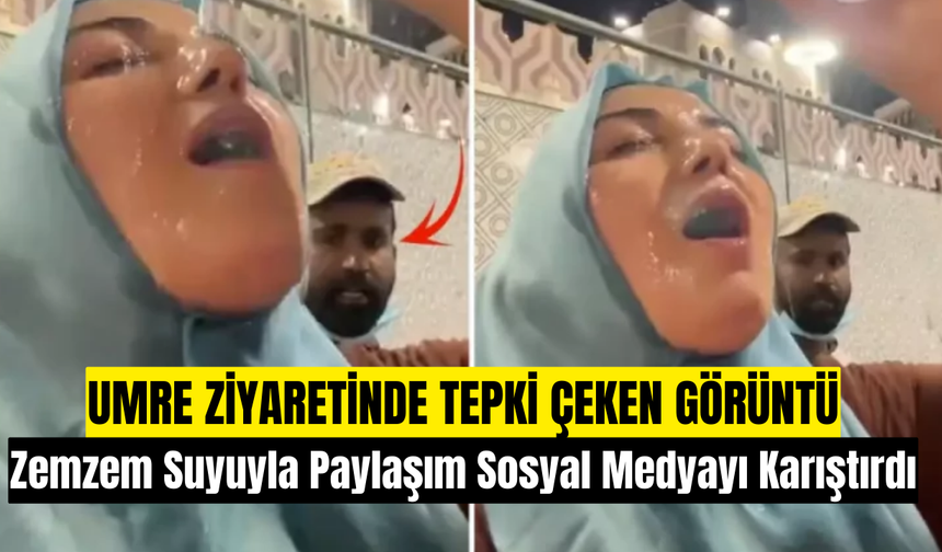 Umre Ziyaretinde Tepki Çeken Görüntü: Zemzem Suyuyla Paylaşım Sosyal Medyayı Karıştırdı
