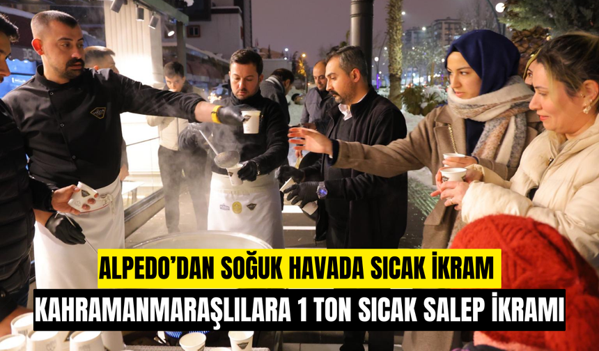 Kahramanmaraşlılara Alpedo'dan 1 Ton Sıcak Salep İkramı