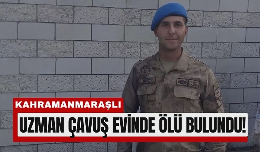 Kahramanmaraşlı Uzman Çavuş Muğla’daki Evinde Bulundu