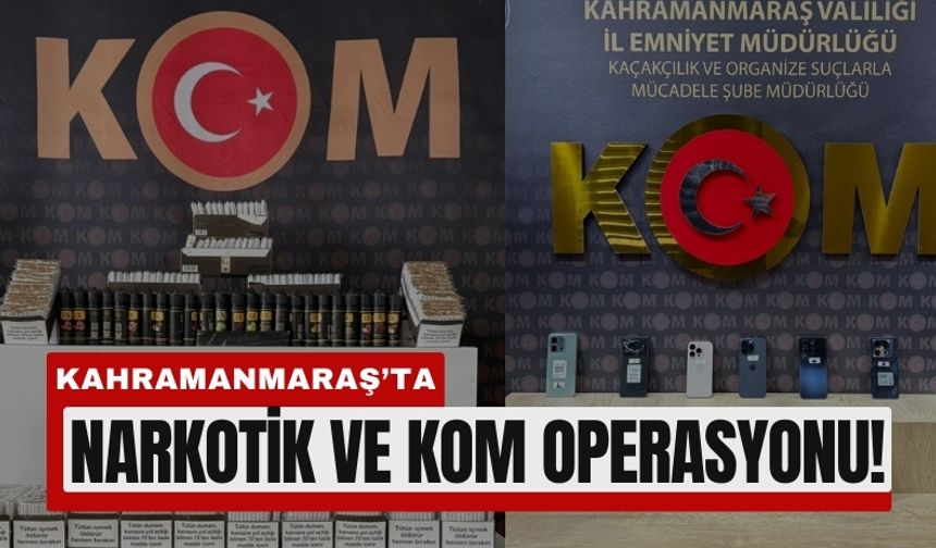 Kahramanmaraş’ta Narkotik ve KOM’dan Peş Peşe Baskınlar