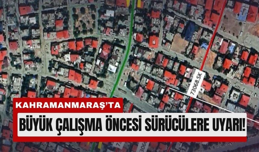 Kahramanmaraş’ta Bazı Cadde ve Sokaklar Geçici Olarak Kapanacak