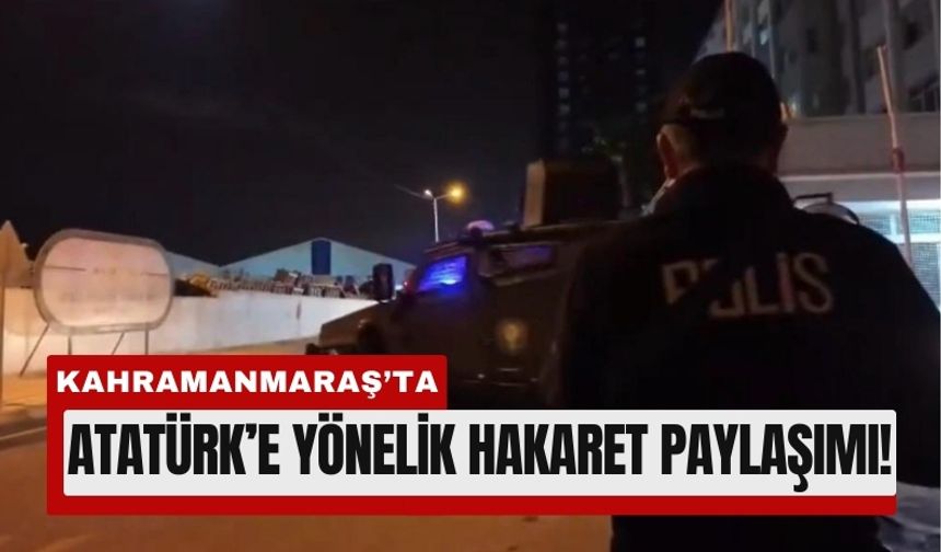 Kahramanmaraş’ta Atatürk’e Hakaret Eden 3 Çocuk Gözaltında