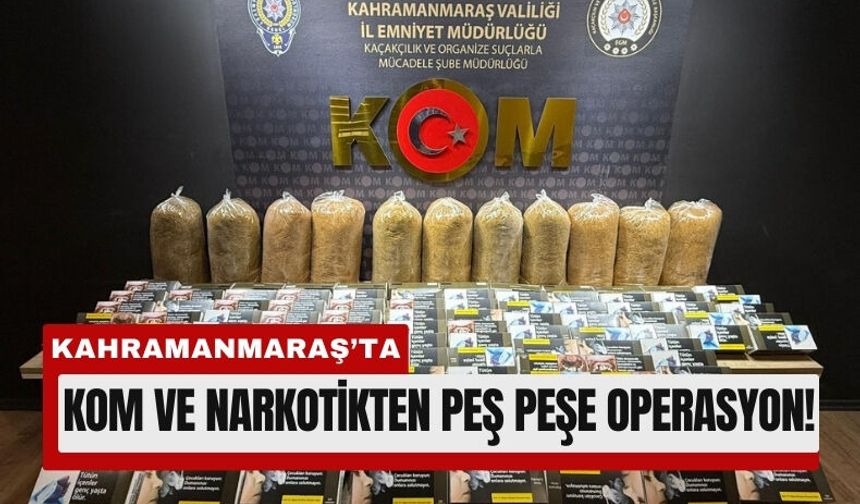 Kahramanmaraş’ta Yasa Dışı Ürünlere Darbe!