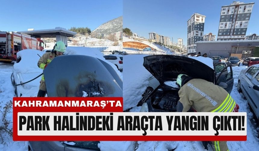 Kahramanmaraş’ta Kış Günü Otomobil Yangını!