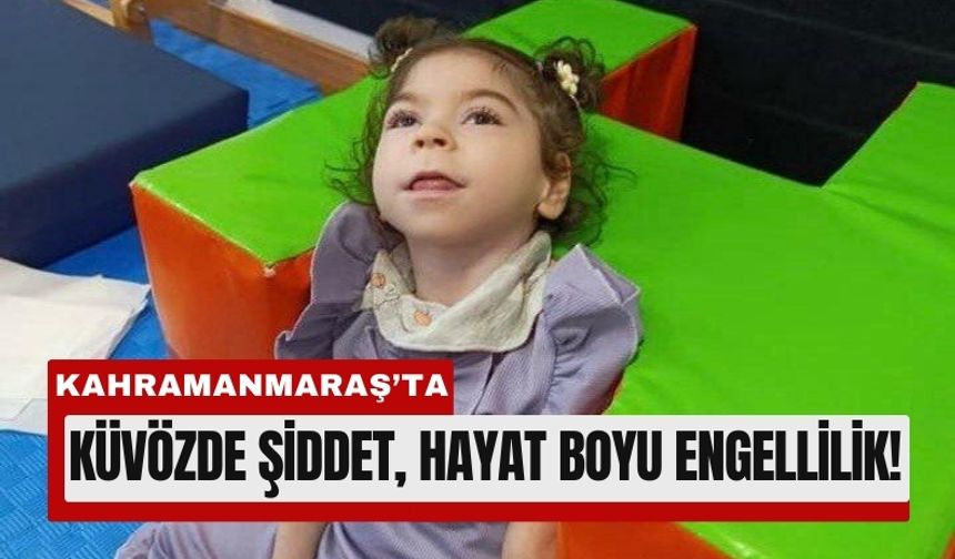 Kahramanmaraş'ta Hemşire Dayağı Bebeği Engelli Bıraktı