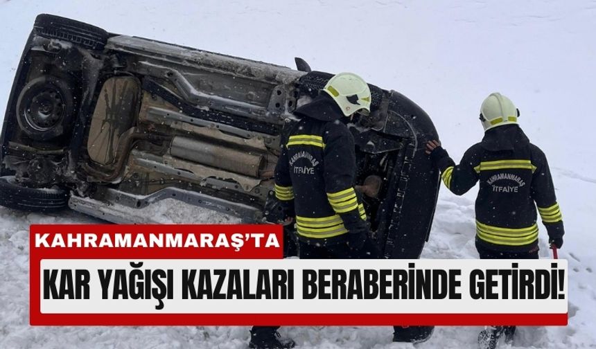 Kahramanmaraş’ta Yollar Buz Tuttu: Kazalar Peş Peşe Geldi!