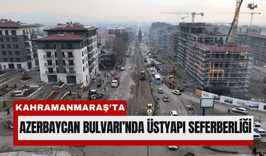 Kahramanmaraş Azerbaycan Bulvarı’nda Yoğun Üstyapı Mesaisi