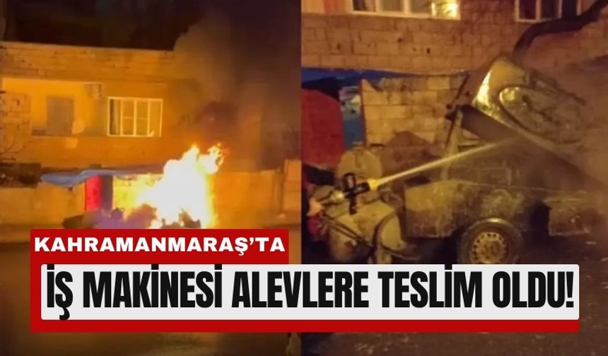 Kahramanmaraş’ta Park Halindeki İş Makinesi Yandı!