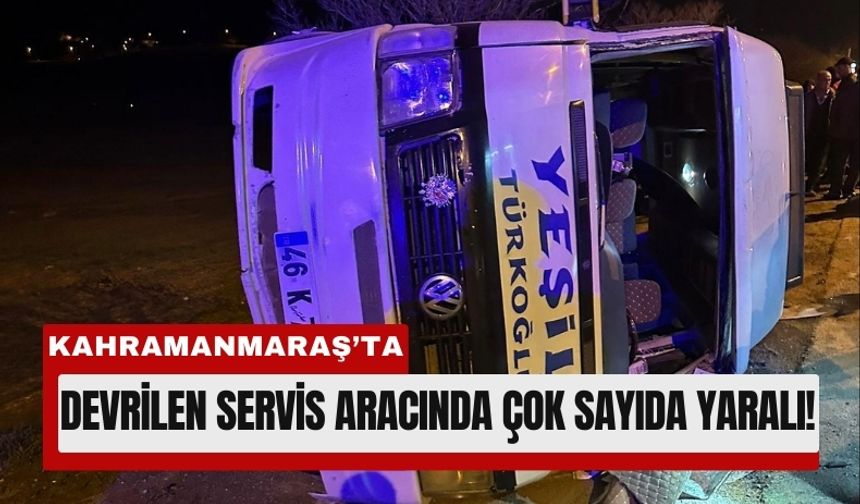 Kahramanmaraş’ta Servis Devrildi, 10 Yaralı Hastaneye Kaldırıldı