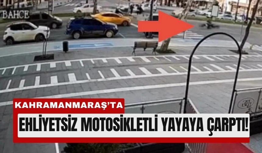 Kahramanmaraş'ta Kuralsız Motosikletli Genç Kıza Çarptı!
