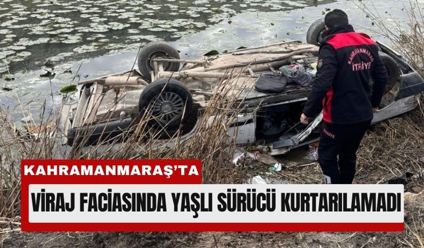 Kahramanmaraş'ta Su Birikintisine Düşen Araçta 1 Can Kaybı!