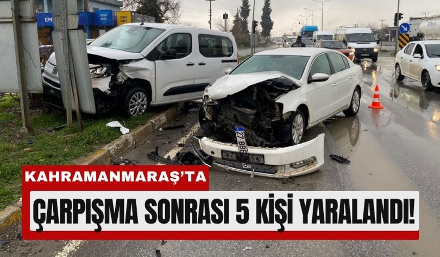 Kahramanmaraş'ta Trafik Kazasında 5 Kişi Hastaneye Kaldırıldı