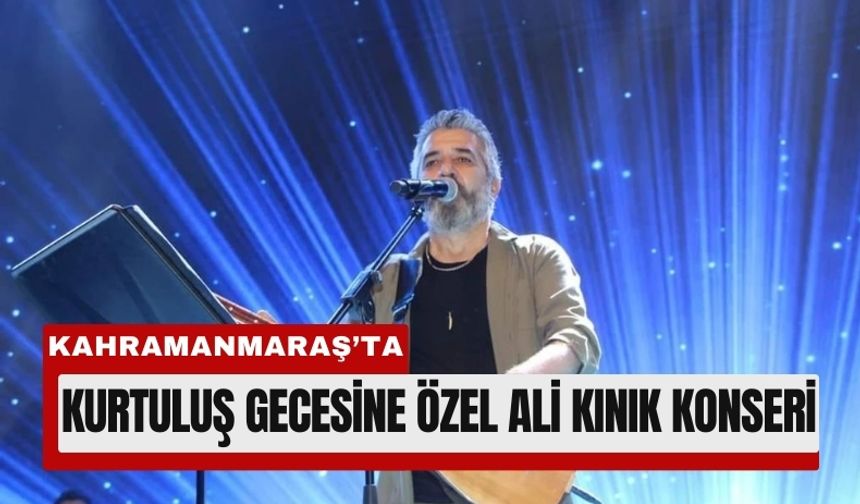 Kahramanmaraş’ta 12 Şubat Ali Kınık Ezgileriyle Kutlanacak