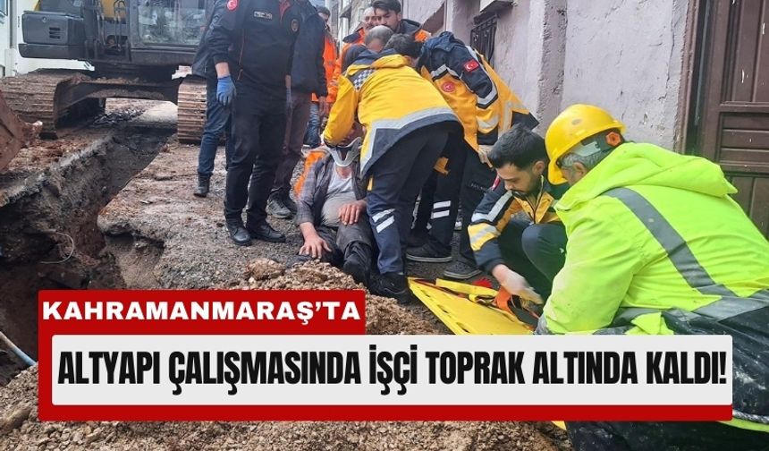 Kahramanmaraş’ta Göçük Oluştu, İşçi Hastanelik Oldu!