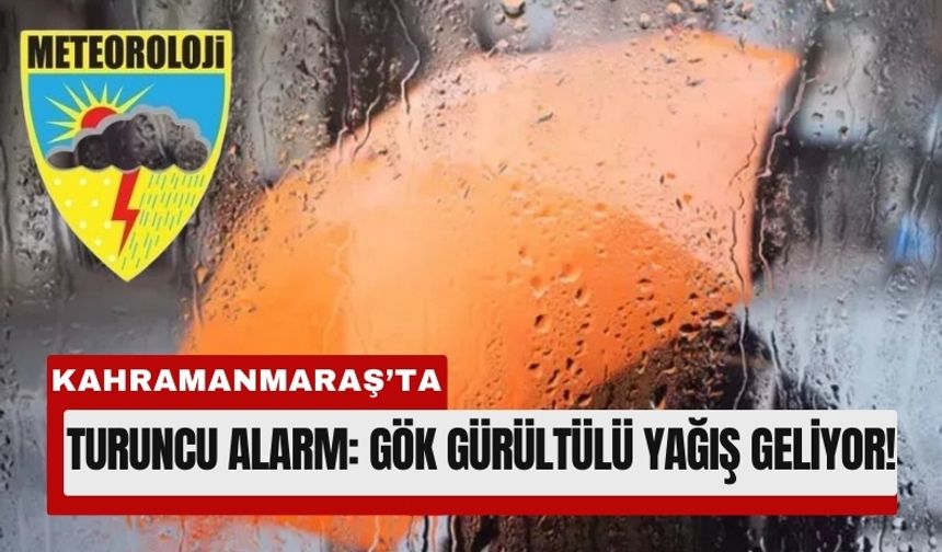 Kahramanmaraş İçin Turuncu Alarm Verildi