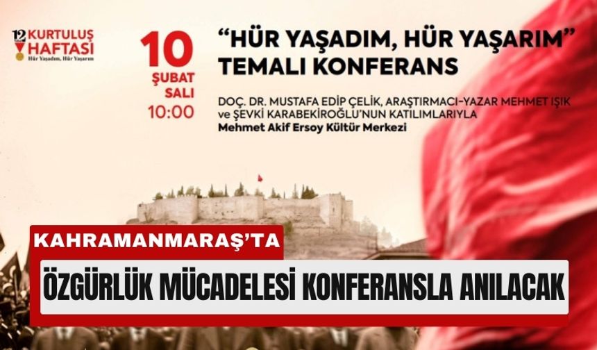 Kahramanmaraş’ın Kurtuluş Destanı Konuşulacak