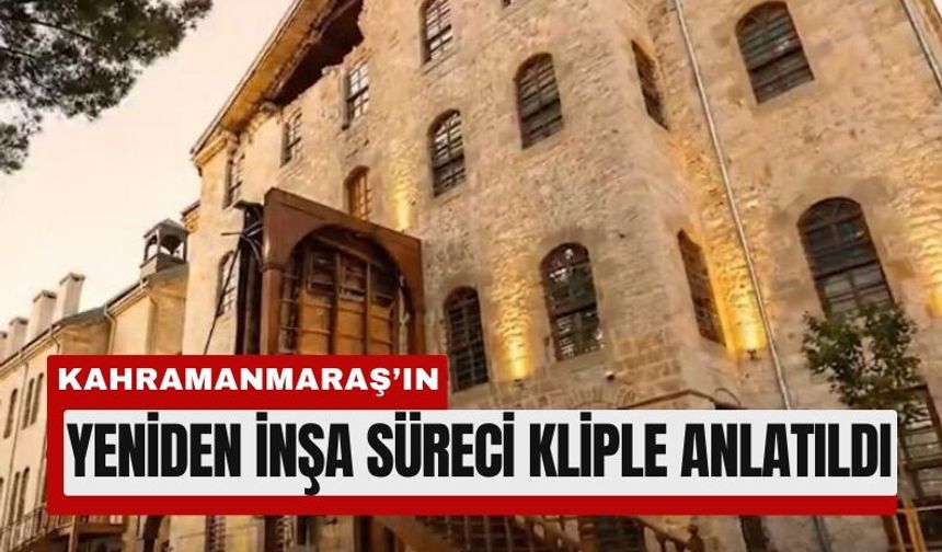 Bakanlıktan Kahramanmaraş’a Özel Duygusal Klip