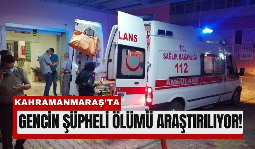 Kahramanmaraş'ta 17 Yaşındaki Gençten Acı Haber!