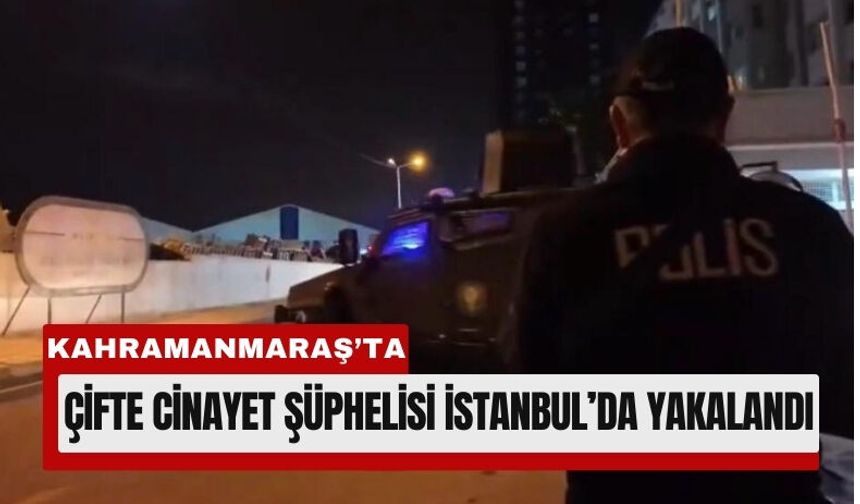 Kahramanmaraş’ta İki Can Alan İş Adamı Yakalandı!