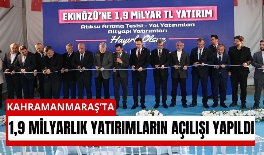 Kahramanmaraş Ekinözü’nde 1,9 Milyarlık Dev Açılış