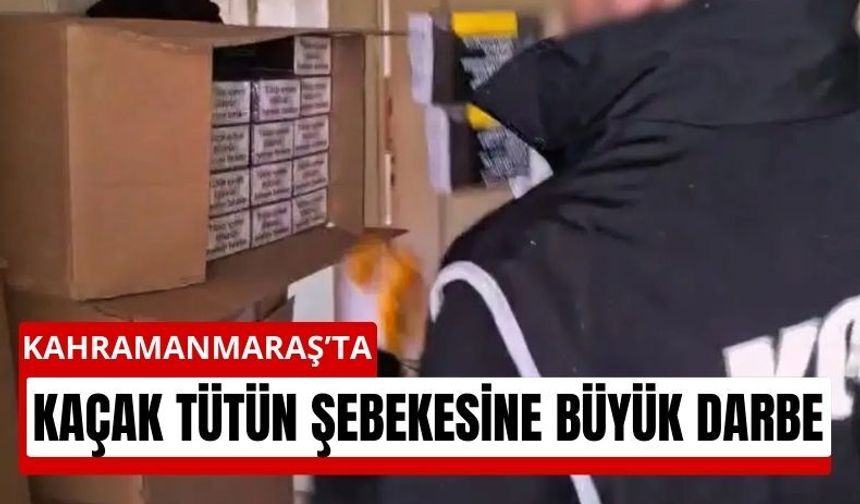 Kahramanmaraş'ta Tütün Kaçakçılarına Eş Zamanlı Baskın!