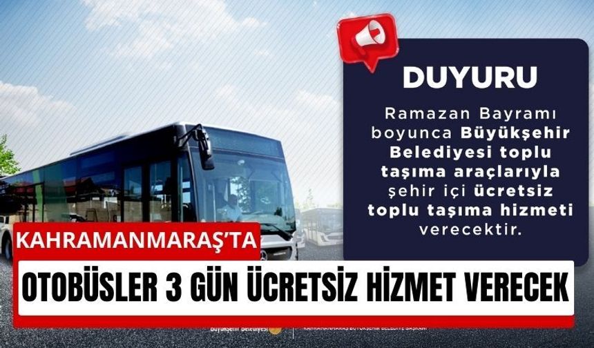 Kahramanmaraş’ta Bayramda Toplu Taşıma Bedava