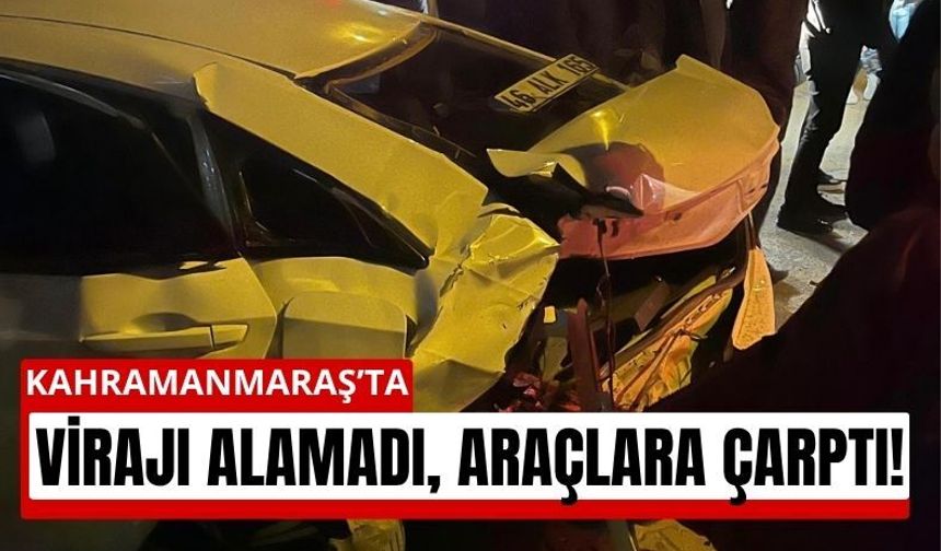 Kahramanmaraş’ta Virajı Alamadı, Kazaya Neden Oldu!