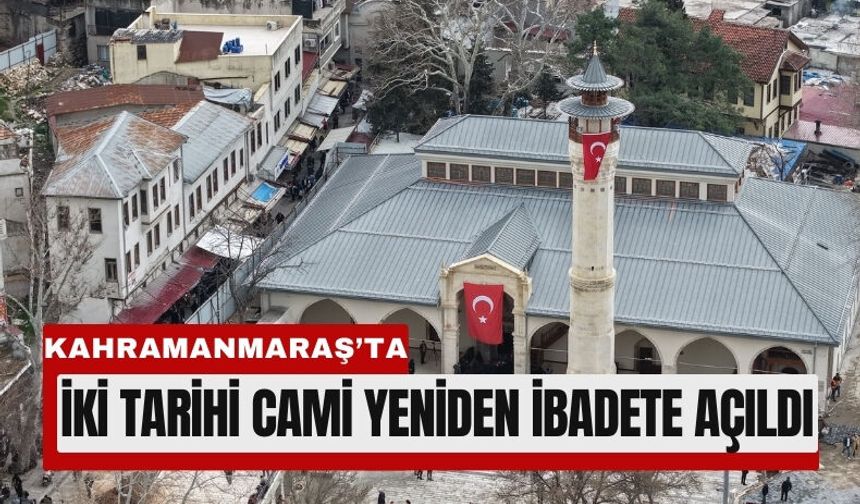 Kahramanmaraş’ta Tarihi Camiler Yeniden Hayat Buldu