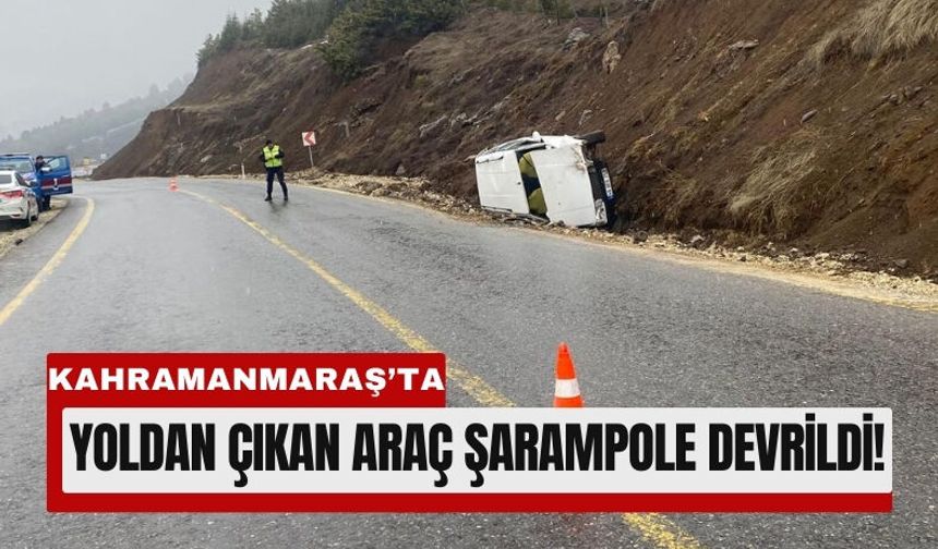 Kahramanmaraş’ta Otomobil Şarampole Devrildi!
