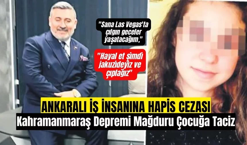 Ankaralı İş İnsanına Kahramanmaraş Depremi Mağduru Çocuğa Tacizden Hapis Cezası!