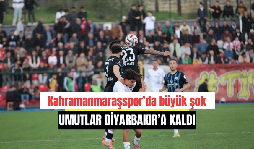 Kahramanmaraşspor’da büyük şok: Umutlar Diyarbakır’a kaldı