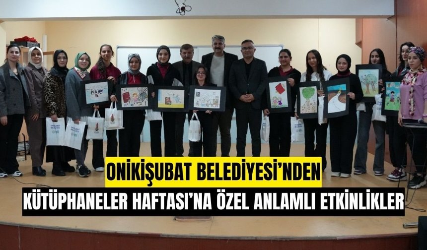 Onikişubat Belediyesi’nden 52. Kütüphaneler Haftası’na özel anlamlı etkinlikler