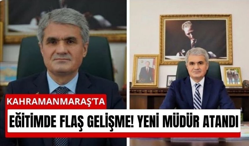 Kahramanmaraş’ta Kanlı Saldırı Sonrası Milli Eğitime Yeni Müdür!