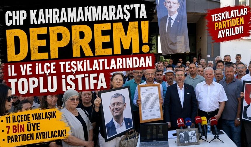 CHP Kahramanmaraş İl Başkanı Ünal Ateş ve Teşkilatlardan Toplu İstifa Kararı