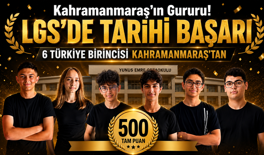 Kahramanmaraş'ta LGS Gururu: 6 Türkiye Birincisinin 5'i Yunus Emre Ortaokulu'ndan