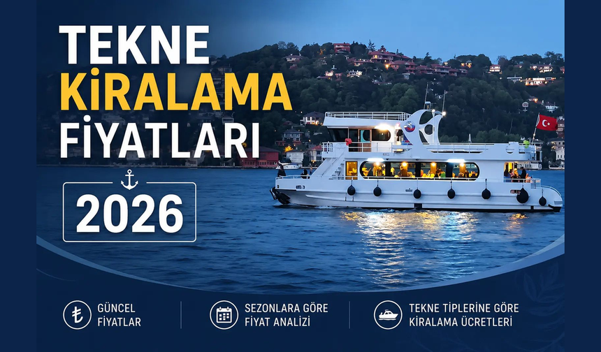 İstanbul Tekne Kiralama Fiyatları 2026