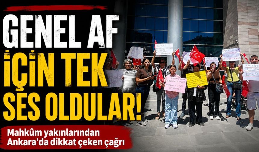 Mahkûm Yakınlarından Genel Af Çağrısı: Ayrıcalık Değil, Eşitlik İstiyoruz
