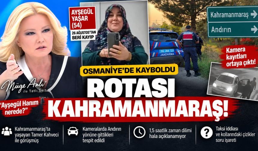 Kayıp Ayşegül Yaşar Dosyasında Kahramanmaraş ve Andırın Detayı! Müge Anlı'da Dikkat Çeken İddialar