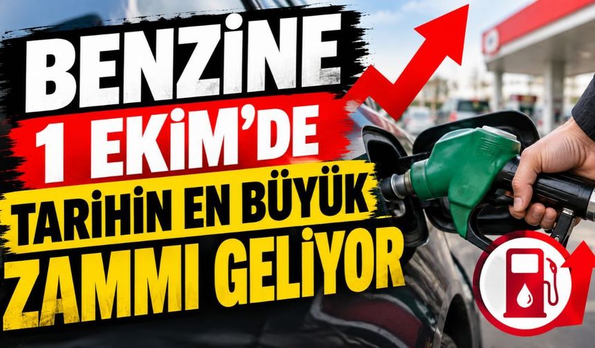 Benzine 1 Ekim'de tarihin en büyük zammı geliyor