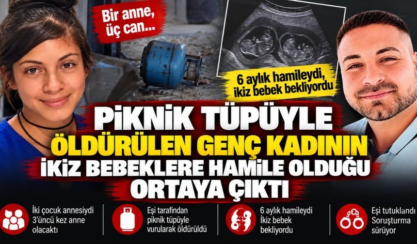 Kadirli'de Piknik Tüpüyle Öldürülen Genç Kadının İkiz Bebeklere Hamile Olduğu Ortaya Çıktı